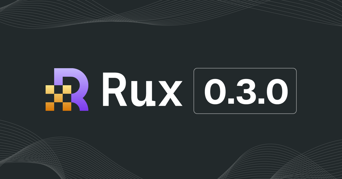 Rux 0.3.0 — Laying the Cross-Platform Groundwork cover